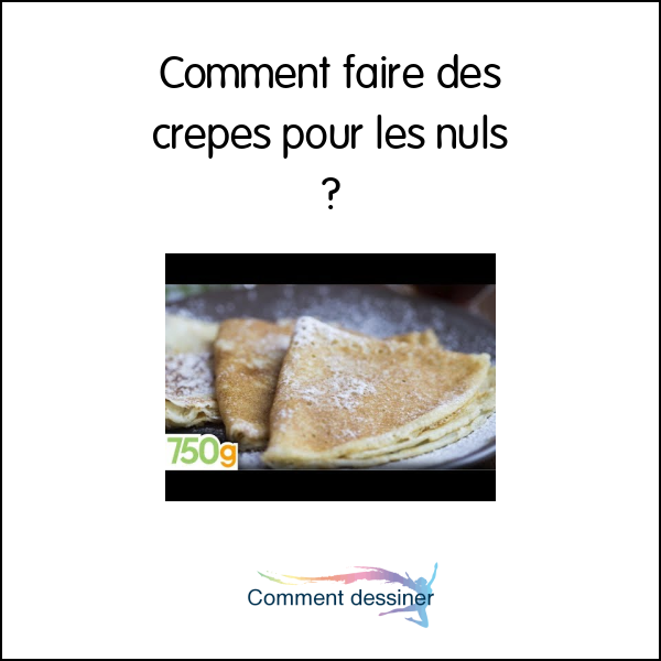 Comment faire des crepes pour les nuls